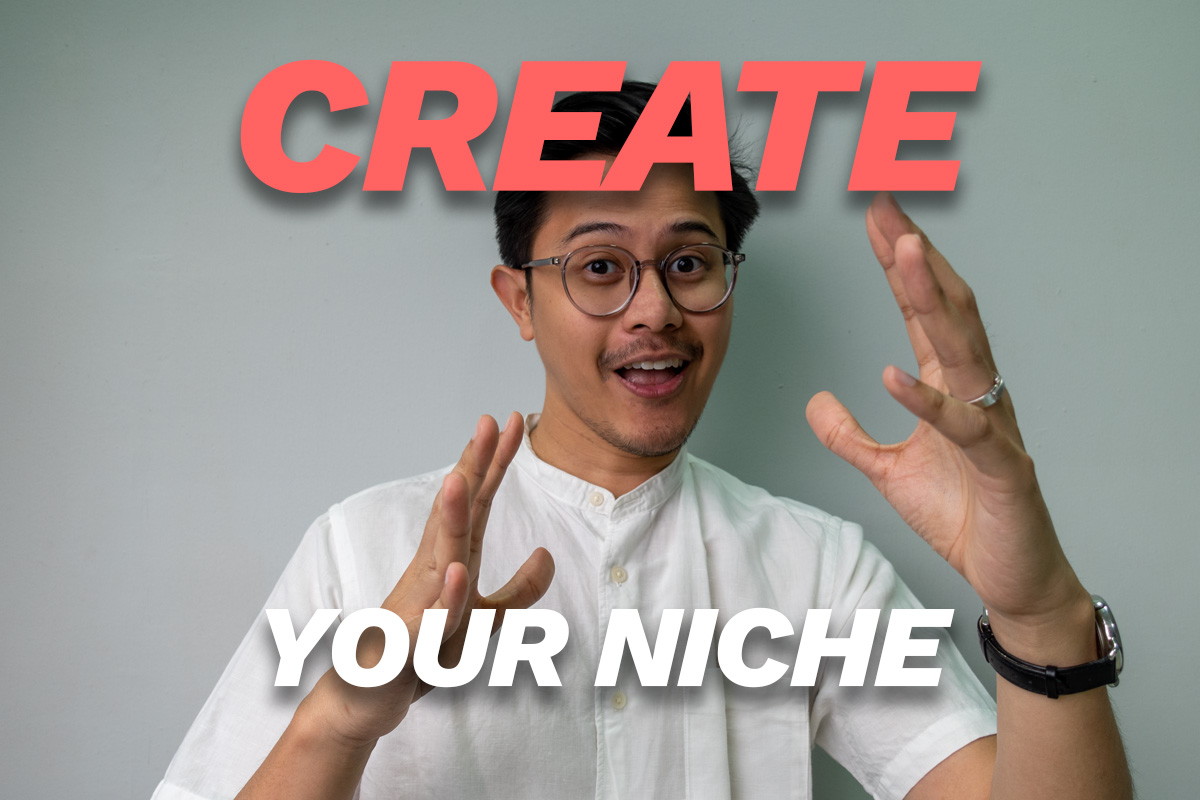 Create, Not Find Your Niche
